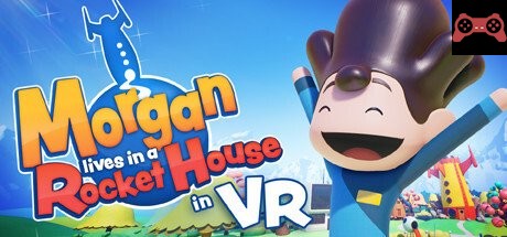 Morgan lives in a Rocket House in VR System Requirements
