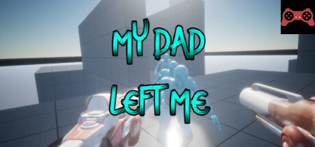 My Dad Left Me: VR Game System Requirements