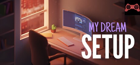 My Dream Setup System Requirements