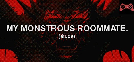 My monstrous roommate. (étude) System Requirements