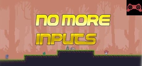 No More Inputs System Requirements