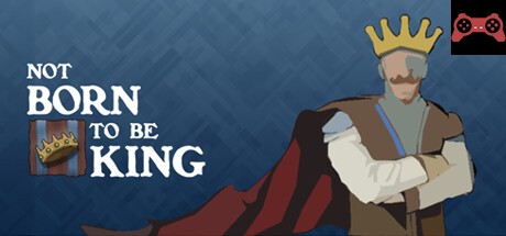 Not born to be King System Requirements
