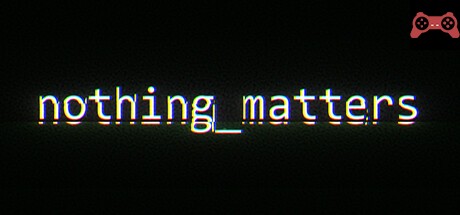 nothing_matters System Requirements