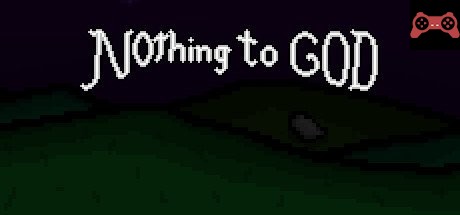 Nothing to God System Requirements