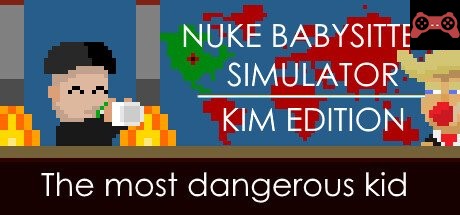 Nuke Babysitter Simulator | Kim Edition System Requirements