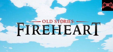 Old Stories: Fireheart System Requirements