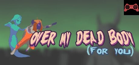 Over My Dead Body (For You) System Requirements