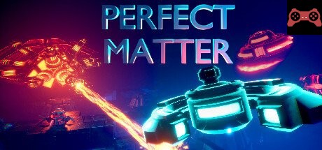 PERFECT MATTER System Requirements