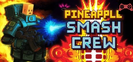 Pineapple Smash Crew System Requirements