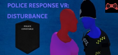 POLICE RESPONSE VR : DISTURBANCE System Requirements