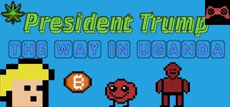 President Trump The Way In Uganda System Requirements