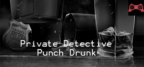 Private Detective Punch Drunk System Requirements