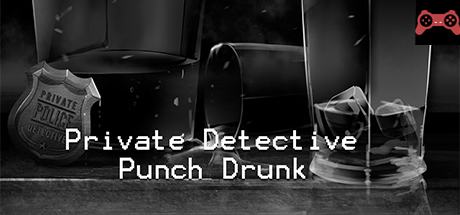 Private Detective Punch Drunk System Requirements