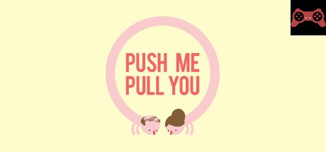 Push Me Pull You System Requirements