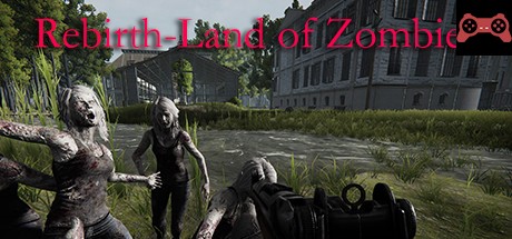 Rebirth-Land of Zombies(é‡ç”Ÿä¹‹-丧尸之地) System Requirements