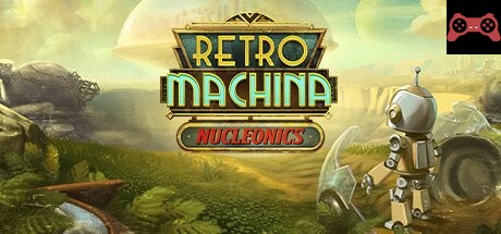 Retro Machina: Nucleonics System Requirements