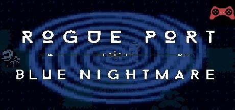 Rogue Port - Blue Nightmare System Requirements