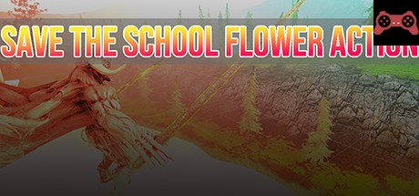 SAVE THE SCHOOL FLOWER ACTION System Requirements