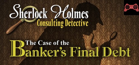 Sherlock Holmes Consulting Detective: The Case of Banker's Final Debt System Requirements