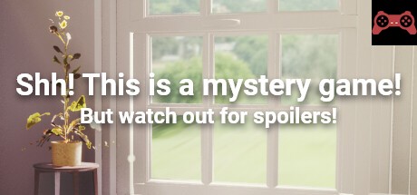 Shh! This is a mystery game! But watch out for spoilers System Requirements