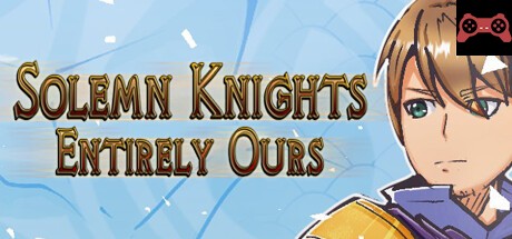 Solemn Knights: Entirely Ours System Requirements