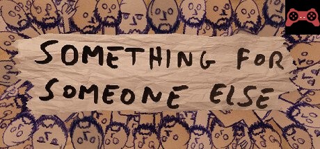 Something for Someone Else System Requirements