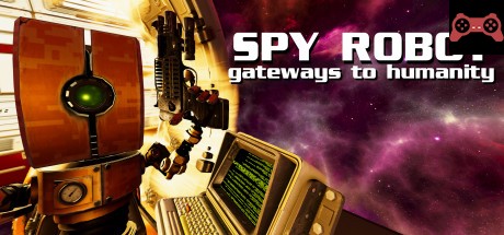 Spy Robot: Gateways To Humanity System Requirements