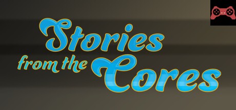 Stories From the Cores System Requirements