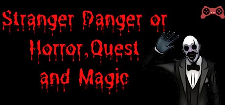 Stranger Danger or Horror, Quest and Magic System Requirements