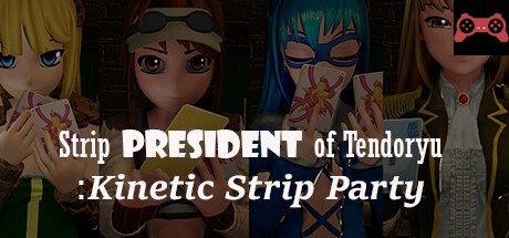 Strip President of Tendoryu / Kinetic Strip Party System Requirements