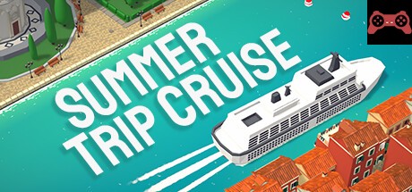 Summer Trip Cruise System Requirements