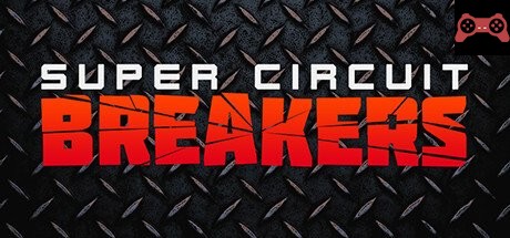 SUPER CIRCUIT BREAKERS System Requirements
