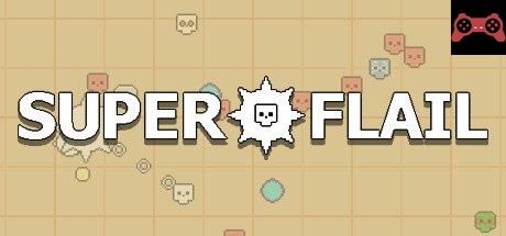 SUPER FLAIL System Requirements