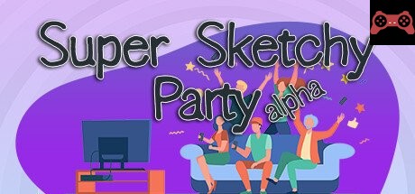 Super Sketchy Party System Requirements