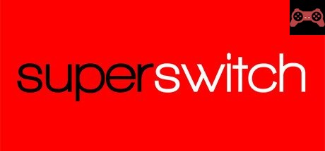 Super Switch System Requirements