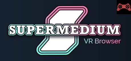 Supermedium - Virtual Reality Browser System Requirements