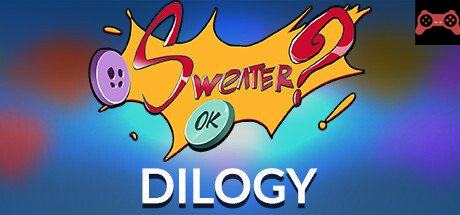 SWEATER? OK! - The Dilogy System Requirements