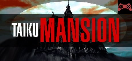 TAIKU MANSION System Requirements