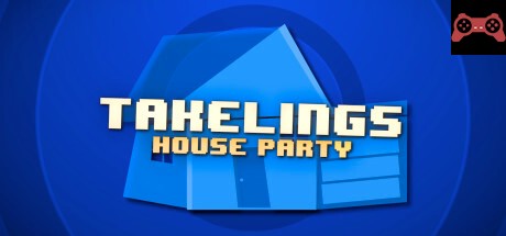 Takelings House Party System Requirements