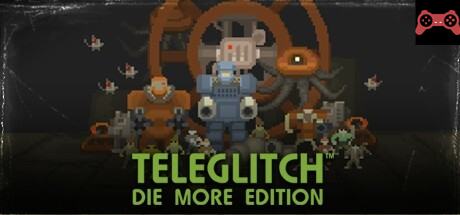 Teleglitch: Die More Edition System Requirements