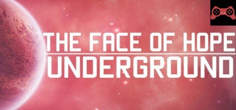 The face of hope: Underground System Requirements