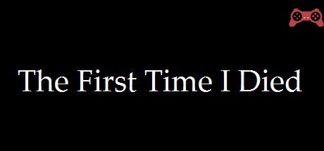The First Time I Died System Requirements