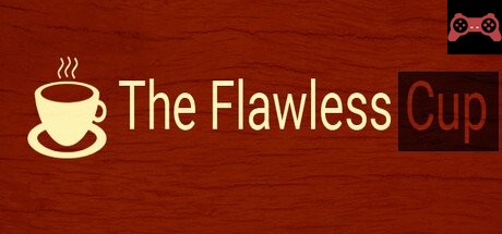 The Flawless Cup System Requirements