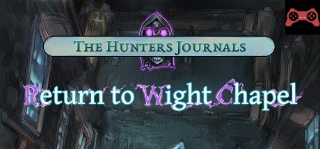 The Hunter's Journals - Return to Wight Chapel System Requirements