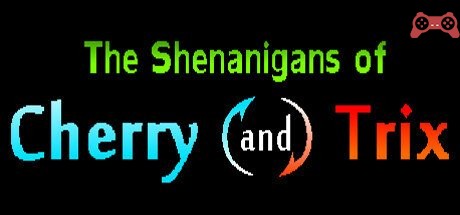 The Shenanigans of Cherry and Trix System Requirements