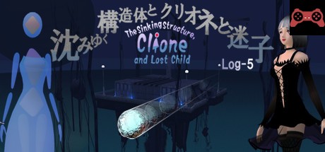 The Sinking Structure, Clione, and Lost Child -Log5 System Requirements