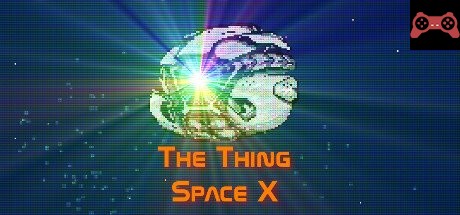 The Thing: Space X System Requirements