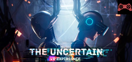 The Uncertain: VR Experience System Requirements