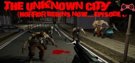 The Unknown City (Horror Begins Now.....Episode 1) System Requirements