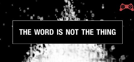 The Word Is Not The Thing System Requirements